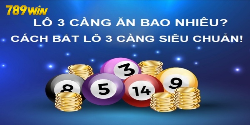 Cách tính tiền khi chơi lô 3 càng tại ba miền