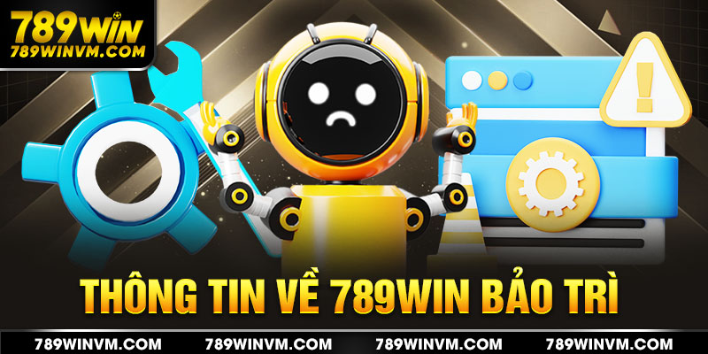 Thông tin nhà cái 789win bảo trì